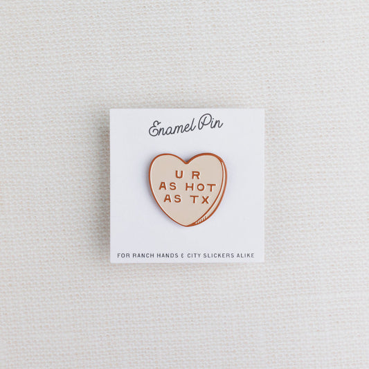 U R as Hot as TX Enamel Pin