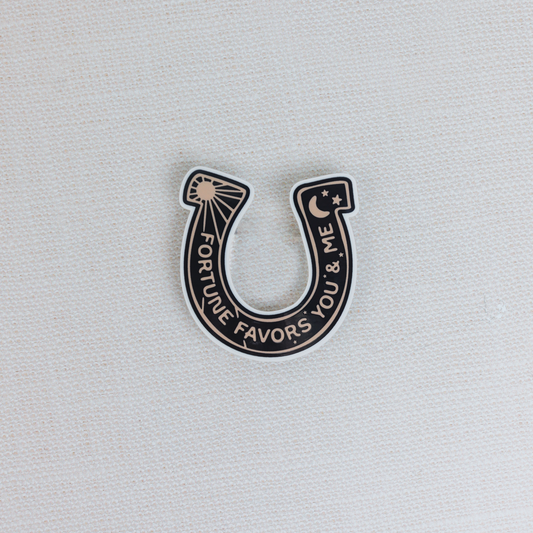 Fortune Favors Us Sticker